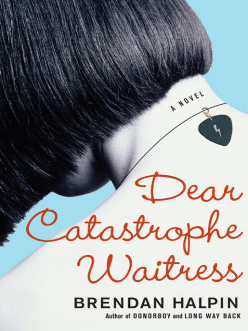 Title details for Dear Catastrophe Waitress by Brendan Halpin - Available